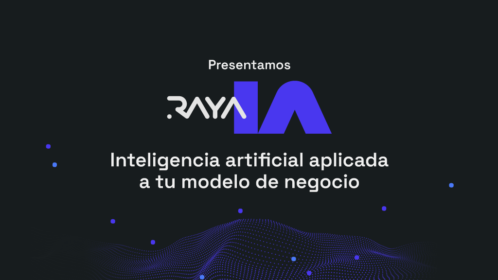 RAYA Consultora Agencia, experta en transformación, crea su propia célula especialista en Inteligencia Artificial